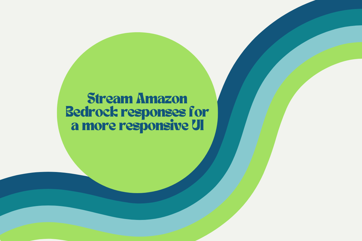 Stream Amazon Bedrock responses for a more responsive UI